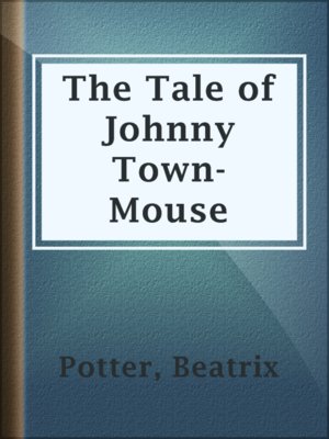 cover image of The Tale of Johnny Town-Mouse